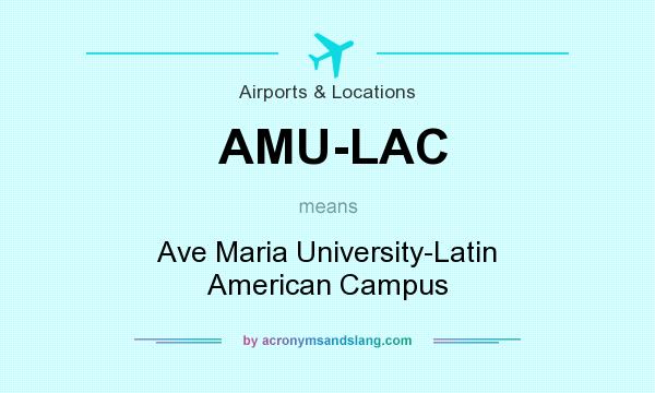 What does AMU-LAC mean? It stands for Ave Maria University-Latin American Campus