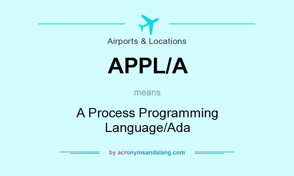 What does APPL/A mean? It stands for A Process Programming Language/Ada