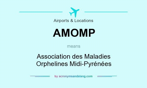 What does AMOMP mean? It stands for Association des Maladies Orphelines Midi-Pyrénées