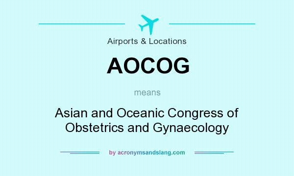 What does AOCOG mean? It stands for Asian and Oceanic Congress of Obstetrics and Gynaecology