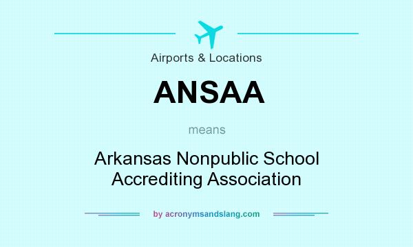 What does ANSAA mean? It stands for Arkansas Nonpublic School Accrediting Association