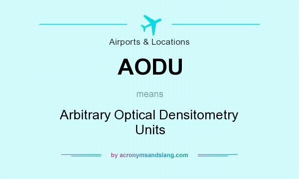 What does AODU mean? It stands for Arbitrary Optical Densitometry Units