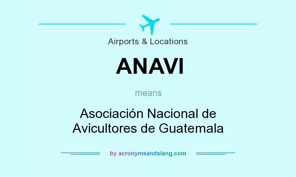 What does ANAVI mean? It stands for Asociación Nacional de Avicultores de Guatemala