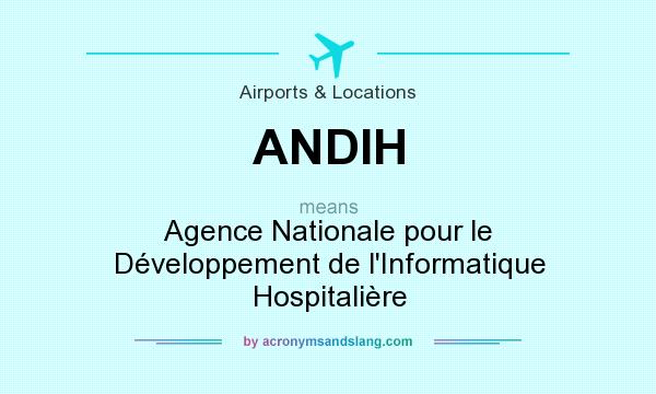 What does ANDIH mean? It stands for Agence Nationale pour le Développement de l`Informatique Hospitalière