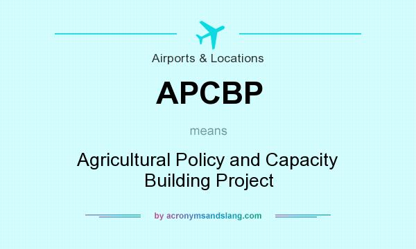 What does APCBP mean? It stands for Agricultural Policy and Capacity Building Project