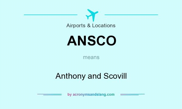 What does ANSCO mean? It stands for Anthony and Scovill