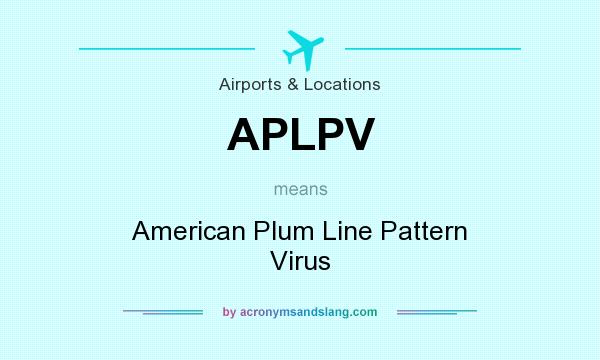What does APLPV mean? It stands for American Plum Line Pattern Virus