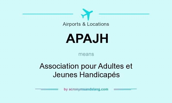 What does APAJH mean? It stands for Association pour Adultes et Jeunes Handicapés