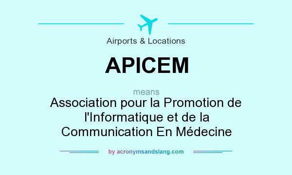 What does APICEM mean? It stands for Association pour la Promotion de l`Informatique et de la Communication En Médecine