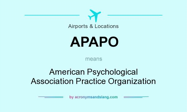 What does APAPO mean? It stands for American Psychological Association Practice Organization