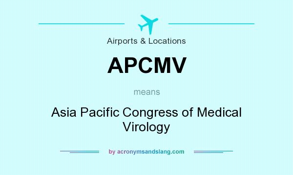 What does APCMV mean? It stands for Asia Pacific Congress of Medical Virology