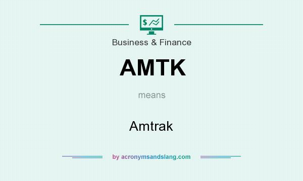 What does AMTK mean? It stands for Amtrak