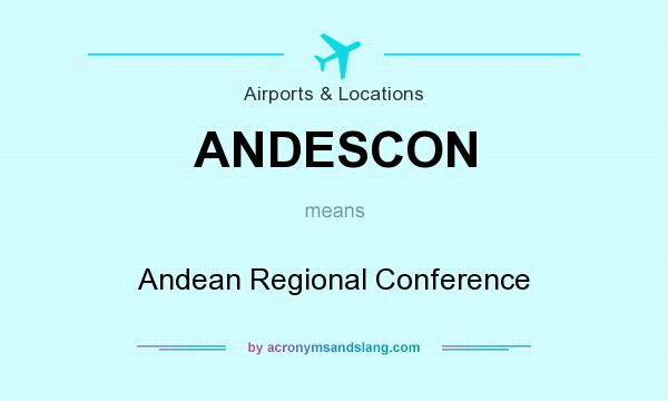 What does ANDESCON mean? It stands for Andean Regional Conference