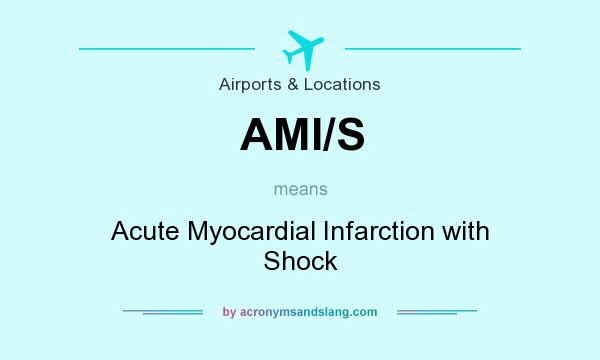 What does AMI/S mean? It stands for Acute Myocardial Infarction with Shock