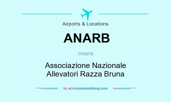 What does ANARB mean? It stands for Associazione Nazionale Allevatori Razza Bruna