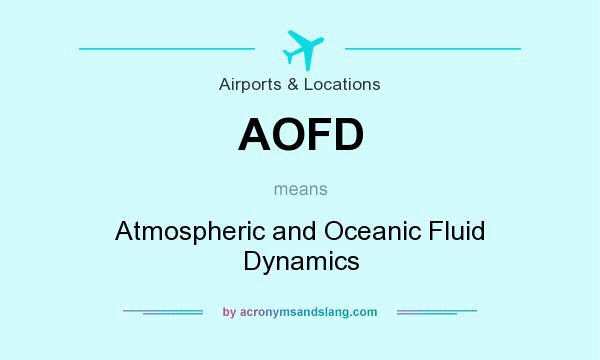 What does AOFD mean? It stands for Atmospheric and Oceanic Fluid Dynamics