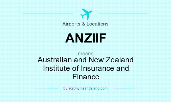 What does ANZIIF mean? It stands for Australian and New Zealand Institute of Insurance and Finance