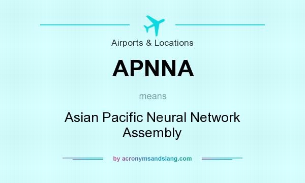 What does APNNA mean? It stands for Asian Pacific Neural Network Assembly