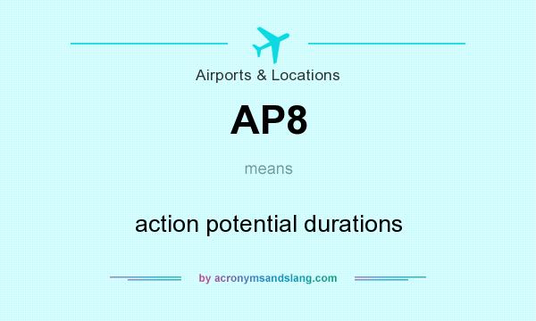 What does AP8 mean? It stands for action potential durations
