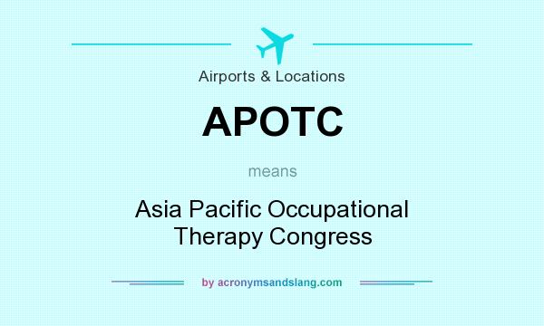 What does APOTC mean? It stands for Asia Pacific Occupational Therapy Congress