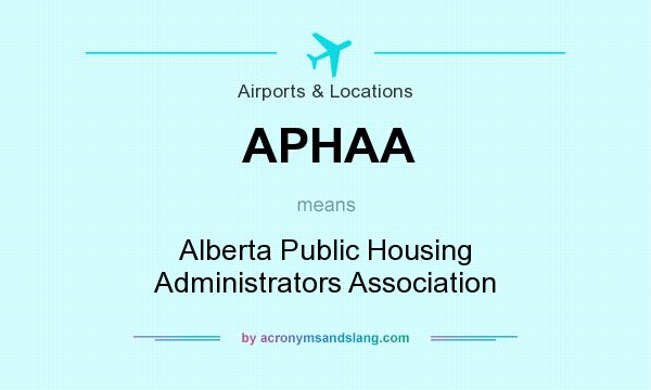 What does APHAA mean? It stands for Alberta Public Housing Administrators Association