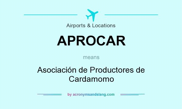 What does APROCAR mean? It stands for Asociación de Productores de Cardamomo