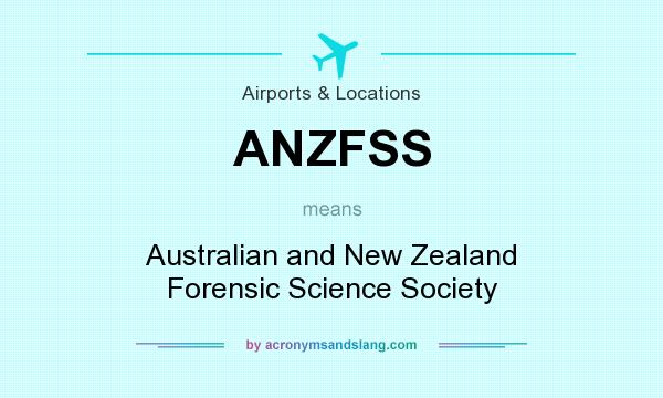 What does ANZFSS mean? It stands for Australian and New Zealand Forensic Science Society