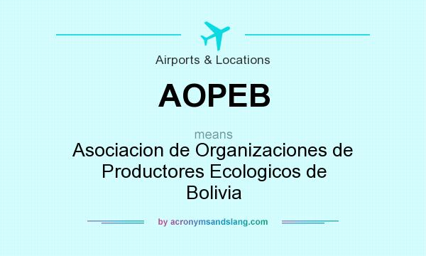 What does AOPEB mean? It stands for Asociacion de Organizaciones de Productores Ecologicos de Bolivia
