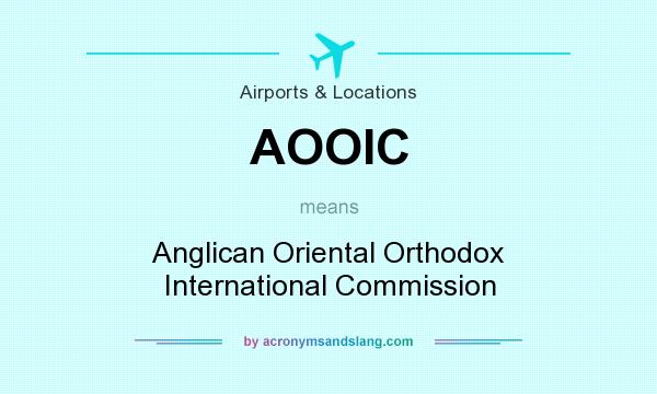 What does AOOIC mean? It stands for Anglican Oriental Orthodox International Commission