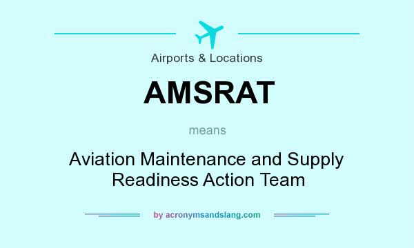 What does AMSRAT mean? It stands for Aviation Maintenance and Supply Readiness Action Team