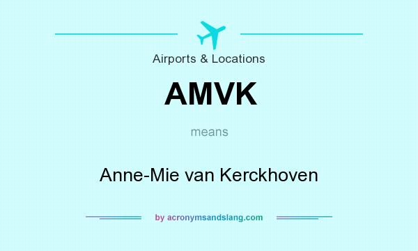 What does AMVK mean? It stands for Anne-Mie van Kerckhoven