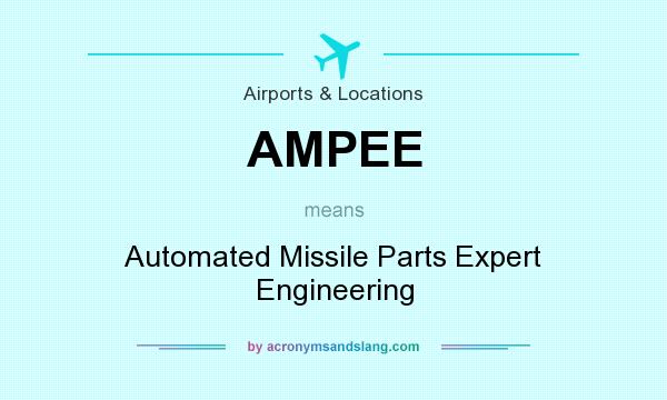 What does AMPEE mean? It stands for Automated Missile Parts Expert Engineering