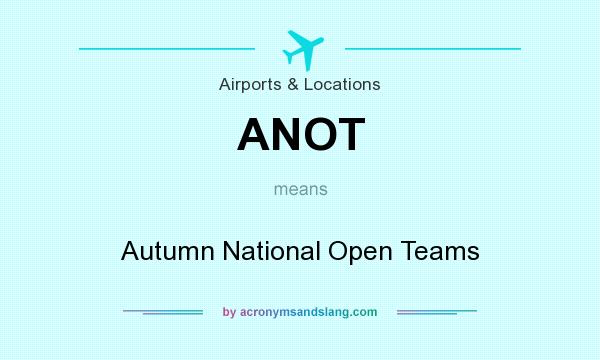 What does ANOT mean? It stands for Autumn National Open Teams