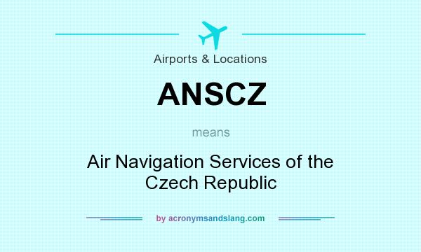 What does ANSCZ mean? It stands for Air Navigation Services of the Czech Republic
