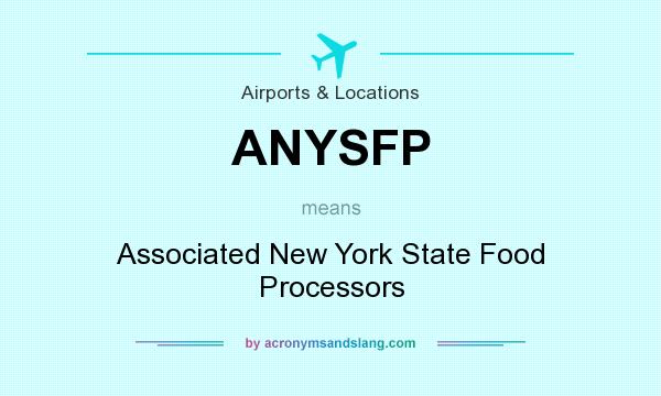 What does ANYSFP mean? It stands for Associated New York State Food Processors