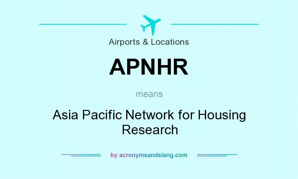 What does APNHR mean? It stands for Asia Pacific Network for Housing Research