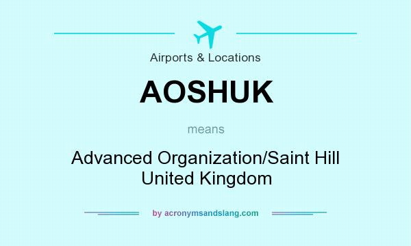 What does AOSHUK mean? It stands for Advanced Organization/Saint Hill United Kingdom