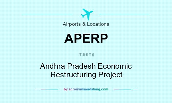 What does APERP mean? It stands for Andhra Pradesh Economic Restructuring Project