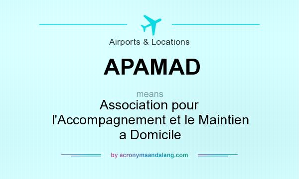 What does APAMAD mean? It stands for Association pour l`Accompagnement et le Maintien a Domicile