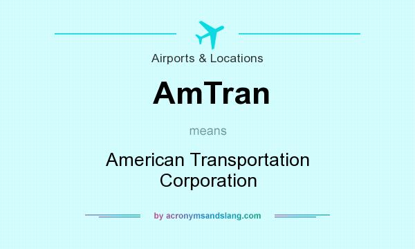 What does AmTran mean? It stands for American Transportation Corporation