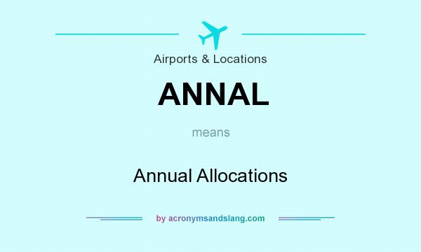 What does ANNAL mean? It stands for Annual Allocations