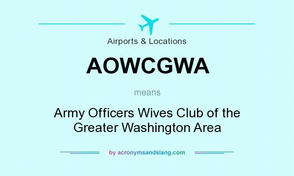 What does AOWCGWA mean? It stands for Army Officers Wives Club of the Greater Washington Area