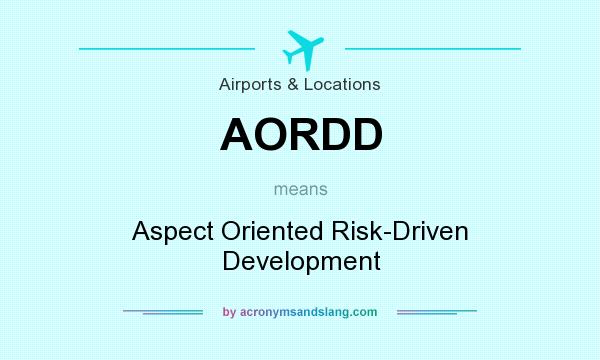 What does AORDD mean? It stands for Aspect Oriented Risk-Driven Development
