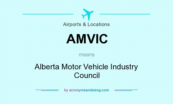 What does AMVIC mean? It stands for Alberta Motor Vehicle Industry Council