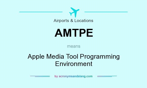 What does AMTPE mean? It stands for Apple Media Tool Programming Environment