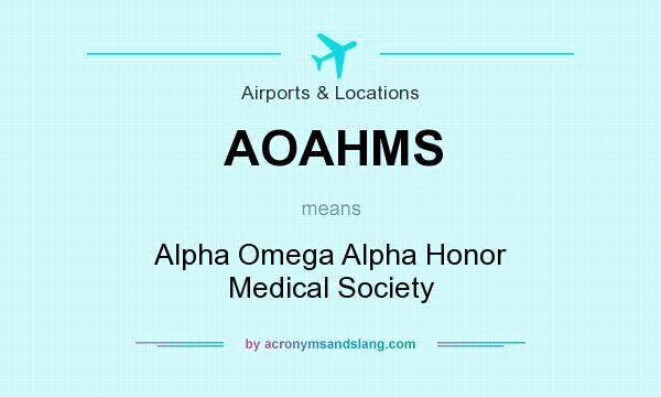 What does AOAHMS mean? It stands for Alpha Omega Alpha Honor Medical Society