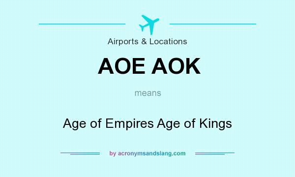 What does AOE AOK mean? It stands for Age of Empires Age of Kings