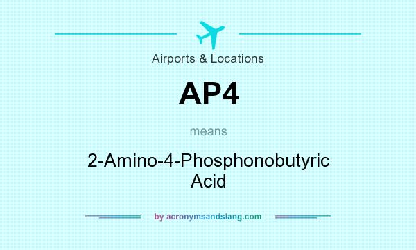 What does AP4 mean? It stands for 2-Amino-4-Phosphonobutyric Acid