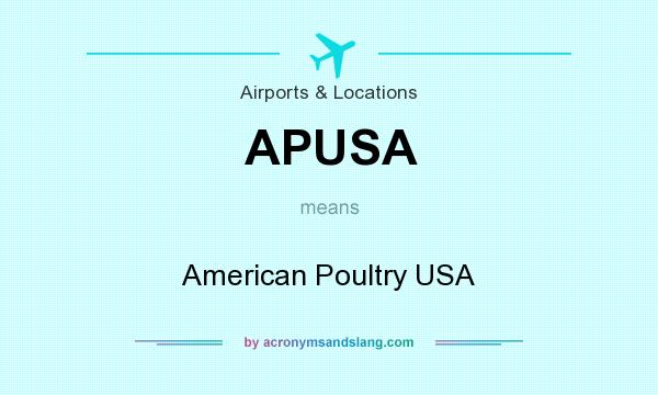 What does APUSA mean? It stands for American Poultry USA