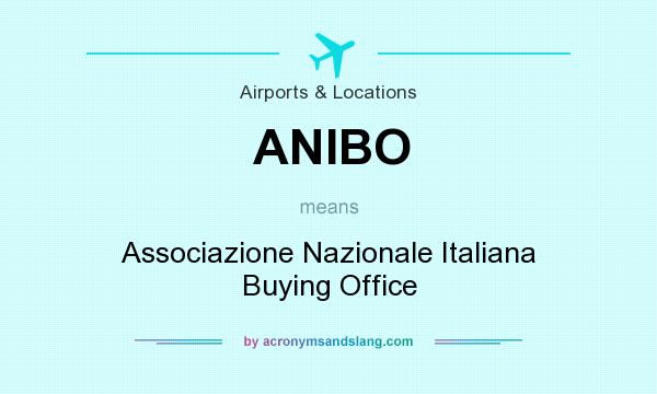 What does ANIBO mean? It stands for Associazione Nazionale Italiana Buying Office
